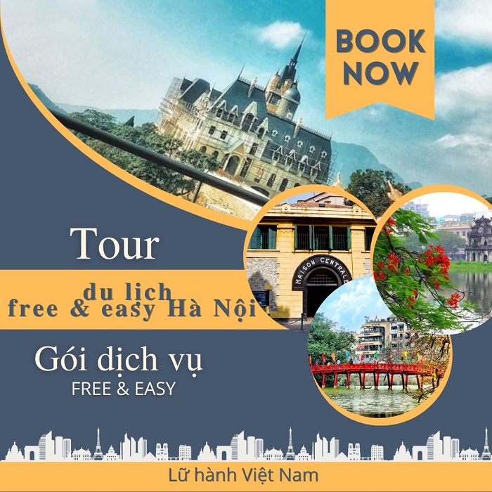 Tour du lịch Free & Easy Hà Nội tìm hiểu gói dịch vụ