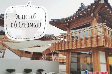 Hành trình khám phá cố đô Gyeongju của cô gái Việt