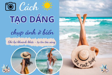 Cách tạo dáng chụp ảnh ở biển cực xinh cho mùa hè nóng bỏng