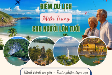 Những điểm du lịch miền Trung cho người lớn tuổi an toàn thư thái