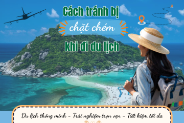 Lưu ngay những cách tránh bị chặt chém khi đi du lịch
