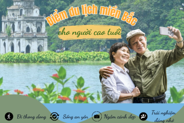 Những điểm du lịch miền Bắc cho người cao tuổi vừa vui vừa đáng trải nghiệm