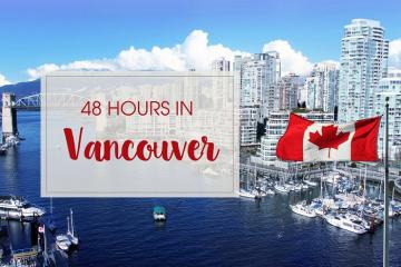 Làm gì khi bạn chỉ có 48 tiếng tại thành phố Vancouver Canada?