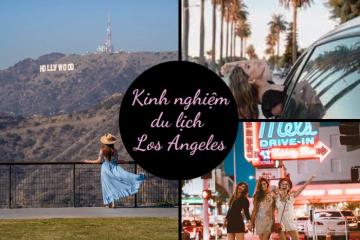 Kinh nghiệm du lịch Los Angeles - điểm đến trong mơ trên đất Mỹ