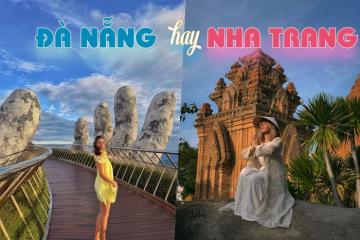 So sánh du lịch Đà Nẵng và Nha Trang chi tiết? Đi đâu để có trải nghiệm hoàn hảo?