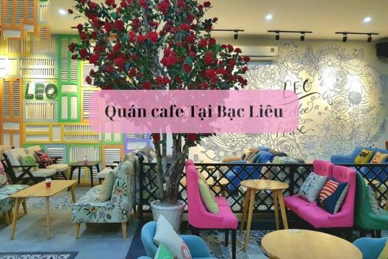 Gợi ý những quán cafe đẹp ở Bạc Liêu cho mùa lễ hội cuối năm